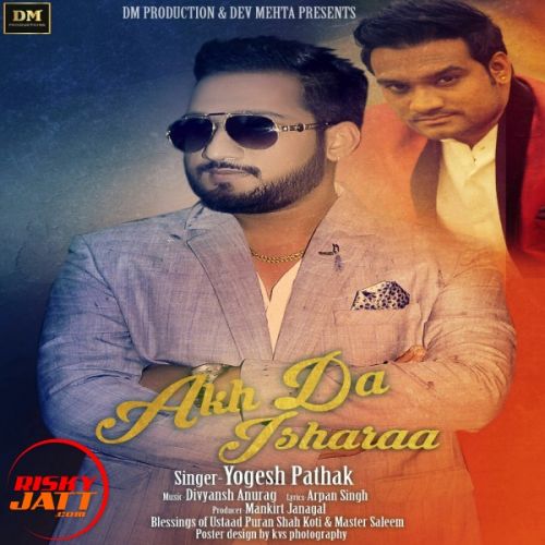 Akh Da Isharaa Yogesh Pathak Mp3 Song Free Download