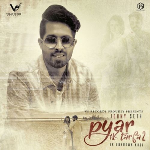 Pyar Ik Tarfa 2 Johny Seth Mp3 Song Free Download