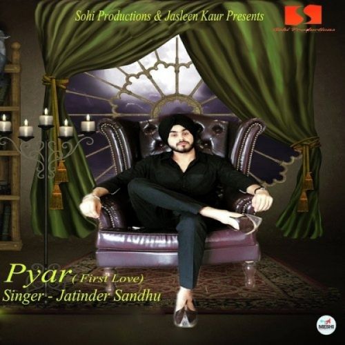 Pyar (First Love) Jatinder Sandhu Mp3 Song Free Download