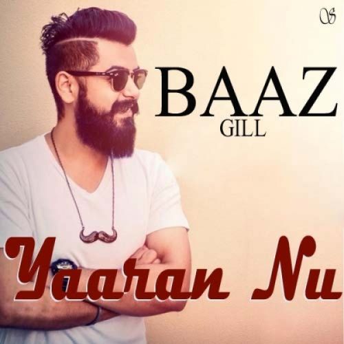 Yaaran Nu Baaz Gill Mp3 Song Free Download