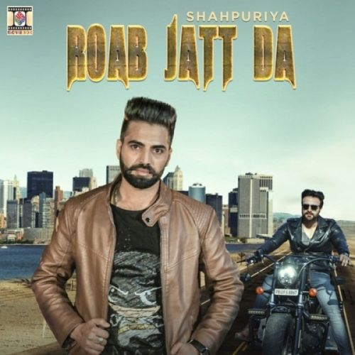 Roab Jatt Da Shahpuriya Mp3 Song Free Download