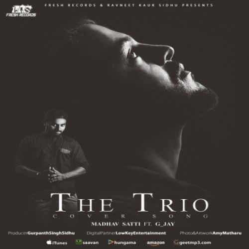 The Trio (Cover) Madhav Satti, G Jay Mp3 Song Free Download