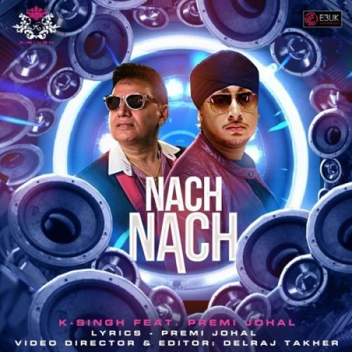 Nach Nach K Singh, Premi Johal Mp3 Song Free Download