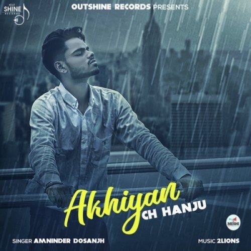 Akhiyan Ch Hanju Amninder Dosanjh Mp3 Song Free Download