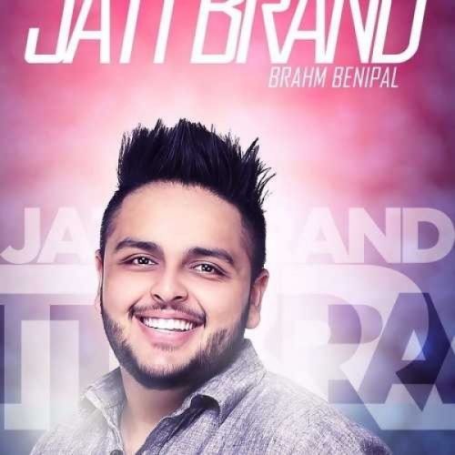 Jatt Brand Brahm Benipal Mp3 Song Free Download