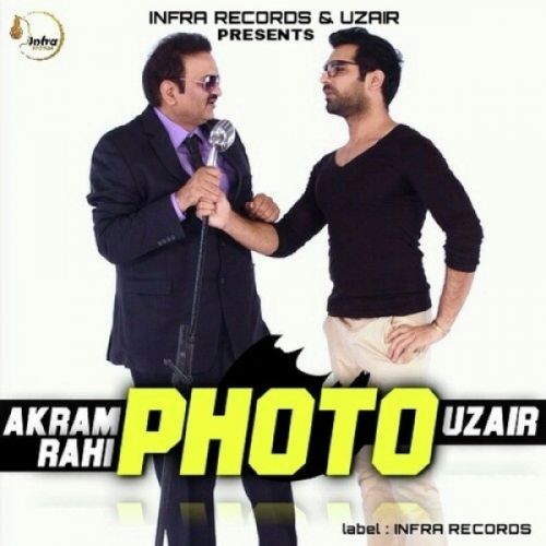 Photo Uzair, Akram Rahi Mp3 Song Free Download