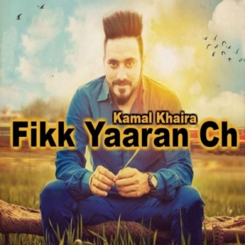 Fikk Yaaran Ch Kamal Khaira Mp3 Song Free Download