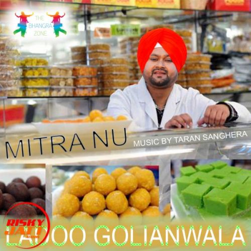 Mitra Nu Ladoo Golianwala Mp3 Song Free Download