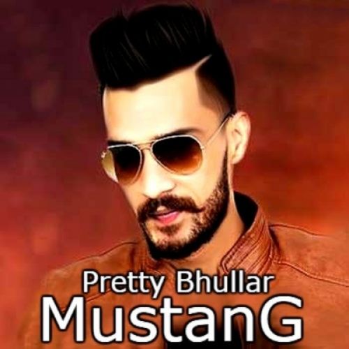 Mustang Pretty Bhullar Mp3 Song Free Download