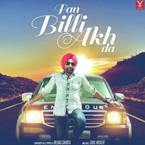 Fan Billi Akh Da Dilbag Sahota Mp3 Song Free Download