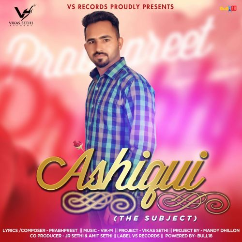 Ashiqui (The Subject) Prabhpreet Mp3 Song Free Download