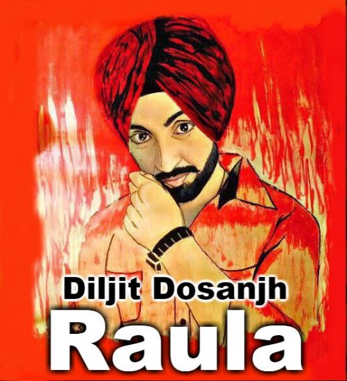 Raula Diljit Dosanjh, Neeti Mohan Mp3 Song Free Download