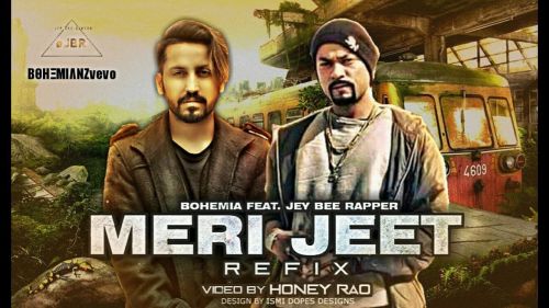 Meri Jeet Refix Bohemia, Jey Bee Rapper Mp3 Song Free Download