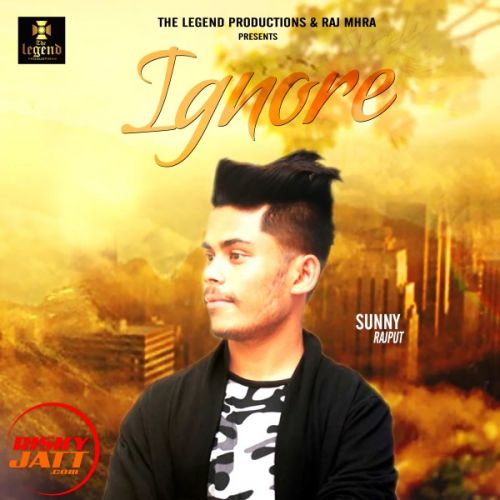 Ignore Sunny Rajput Mp3 Song Free Download