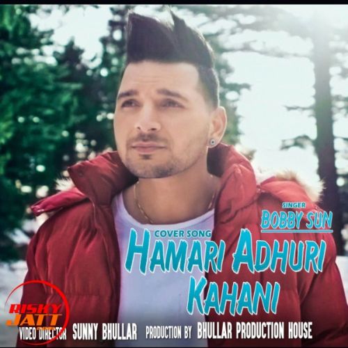 Hamari Adhuri Kahani (Cover Song) Bobby Sun Mp3 Song Free Download