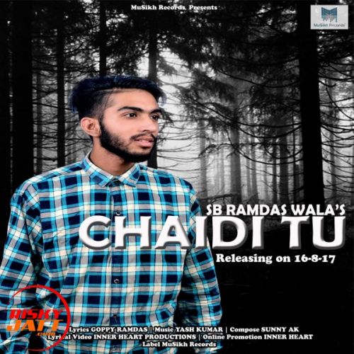 Chaidi tu Sb Ramdas Wala Ft Yashraj Mp3 Song Free Download