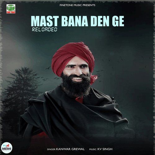 Mast Bana Den Ge Reloaded Kanwar Grewal Mp3 Song Free Download