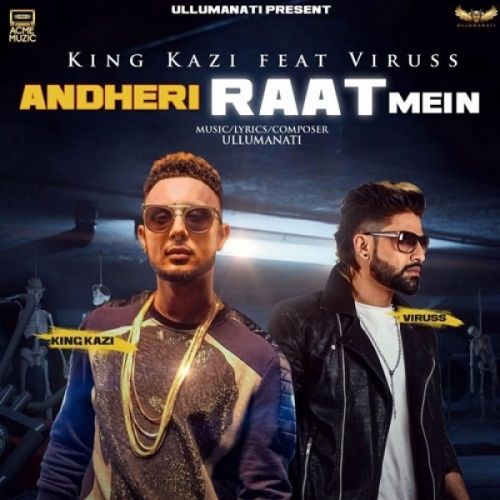 Andheri Raat Mein King Kazi, Viruss Mp3 Song Free Download