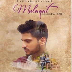 Mulaqat Gurnam Bhullar Mp3 Song Free Download