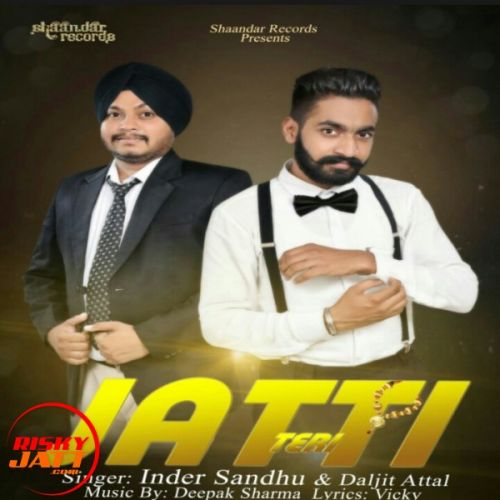 Jatti Teri Inder Sandhu, Daljit Attal Mp3 Song Free Download