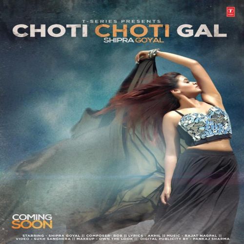 Choti Choti Gal Shipra Goyal Mp3 Song Free Download