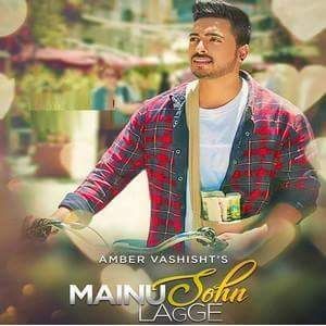 Mainu Sohn Lagge Amber Vashisht Mp3 Song Free Download