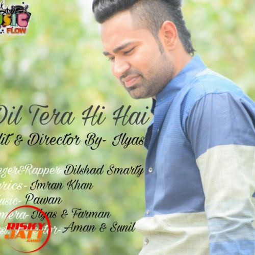 Dil Tera Hi Dilshad Smarty Mp3 Song Free Download