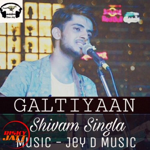 Galtiyaan Shivam Singla Mp3 Song Free Download