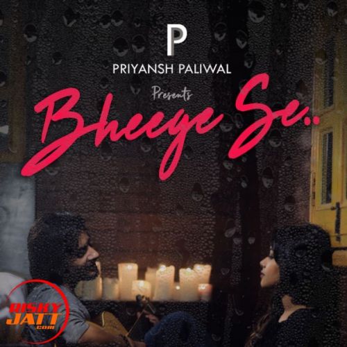 Bheege se Priyansh Paliwal Mp3 Song Free Download