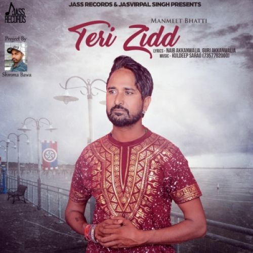 Teri Zidd Manmeet Bhatti Mp3 Song Free Download