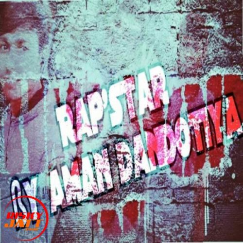 Rapstar Aman Dandotiya Mp3 Song Free Download