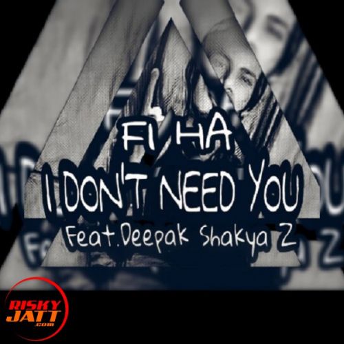 I Don't Need You Deepak Shakya Z Mp3 Song Free Download