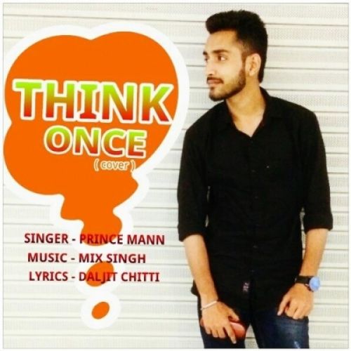 Think Once (Cover Song) Prince Mann Mp3 Song Free Download