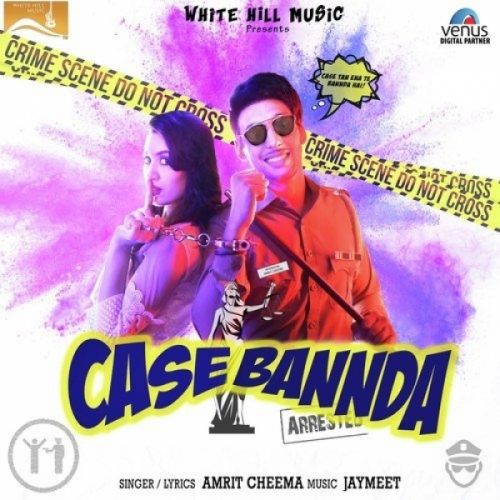 Case Bannda Amrit Cheema Mp3 Song Free Download