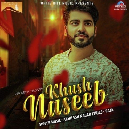 Khush Naseeb Akhilesh Nagar Mp3 Song Free Download