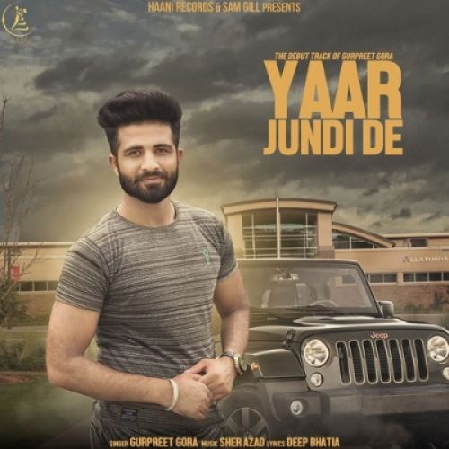 Yaar Jundi De Gurpreet Gora Mp3 Song Free Download