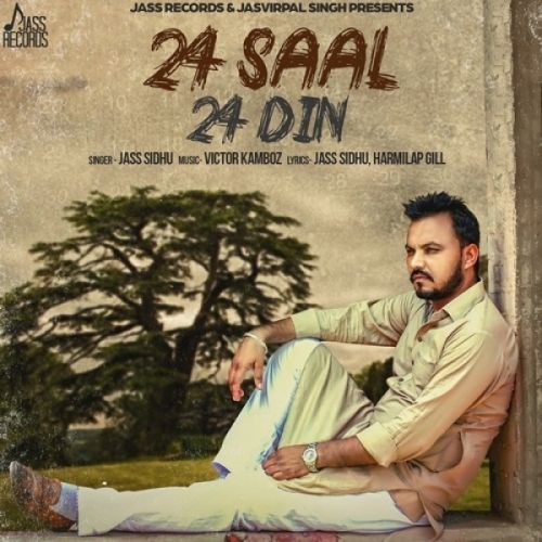 24 Saal 24 Din Jass Sidhu Mp3 Song Free Download