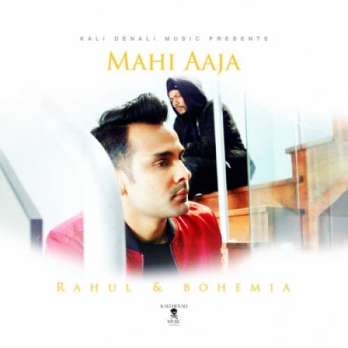 Mahi Aaja Bohemia, Rahul Lakhanpal Mp3 Song Free Download