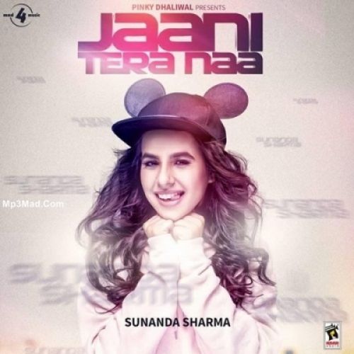 Jaani Tera Naa Sunanda Sharma Mp3 Song Free Download