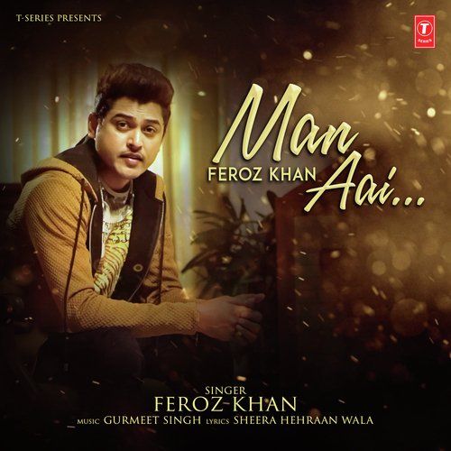 Man Aai Feroz Khan Mp3 Song Free Download