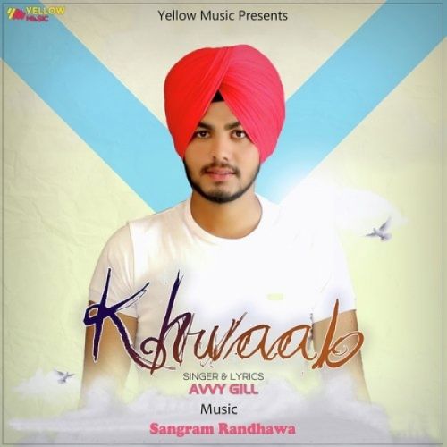 Khwaab Avvy Gill Mp3 Song Free Download