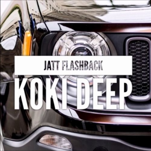 Jatt Flashback Koki Deep Mp3 Song Free Download