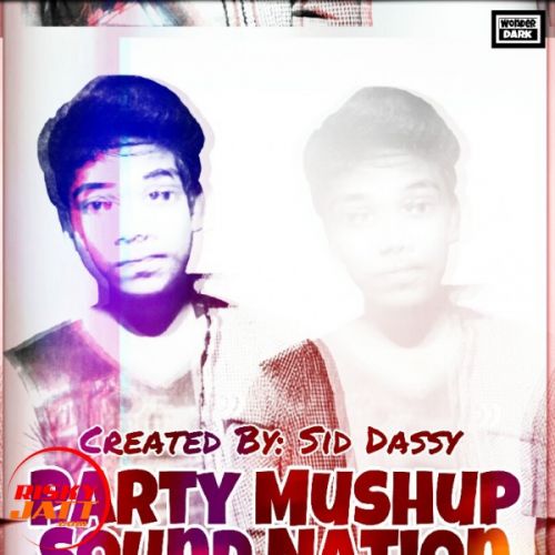 Party Mushup Sound Nation Sid Dassy Mp3 Song Free Download