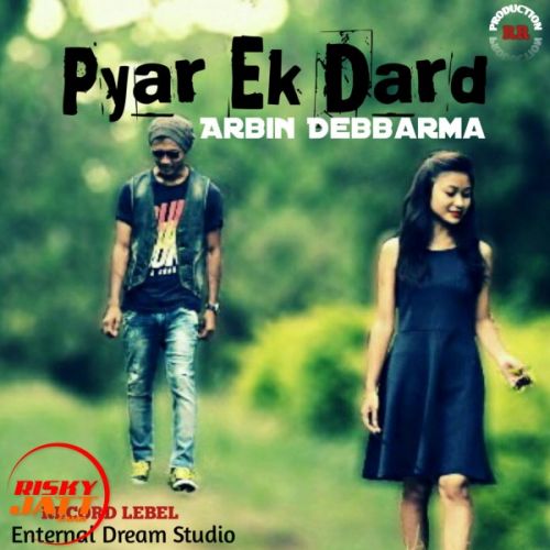 Pyar Ek Dard Arbin Debbarma Mp3 Song Free Download