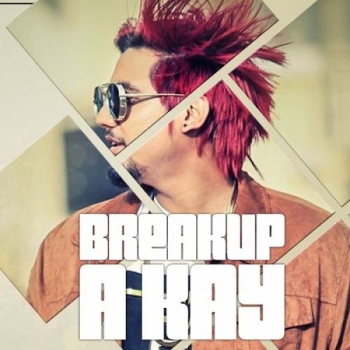 Breakup A Kay Mp3 Song Free Download