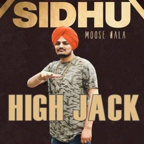 High Jack Sidhu Moose Wala Mp3 Song Free Download