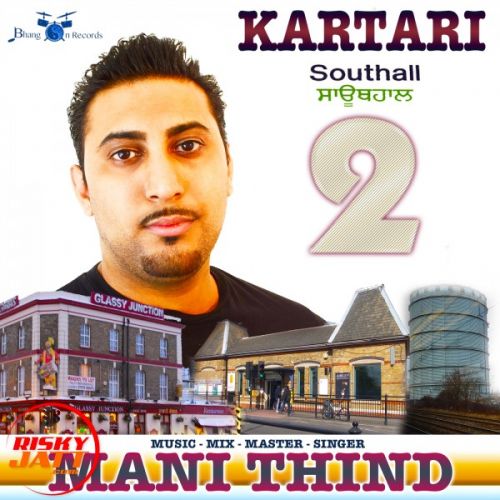 Kartari (Southall 2) Mani Thind Mp3 Song Free Download