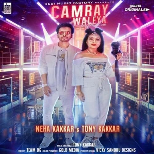 Camray Waleya Neha Kakkar, Tony Kakkar Mp3 Song Free Download