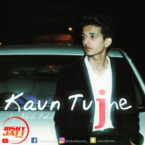 Kaun Tujhe Ashish Patil Mp3 Song Free Download