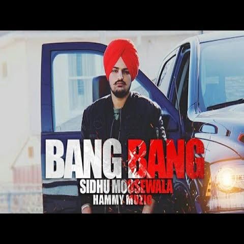 Bang Bang Sidhu Moose Wala, Hammy Muzic Mp3 Song Free Download